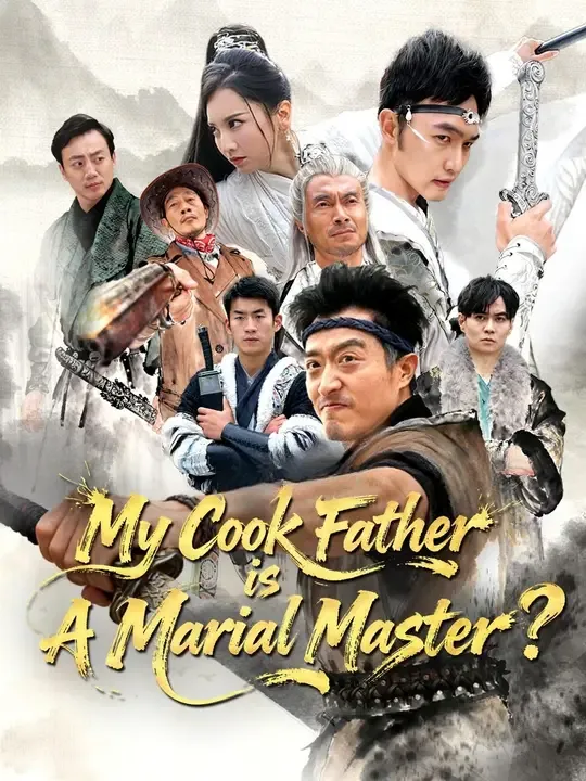 Watch My Cook Father is A Martial Master? All Episodes Free My Cook Father is A Martial Master? (60 Episodes) - Official Drama Poster