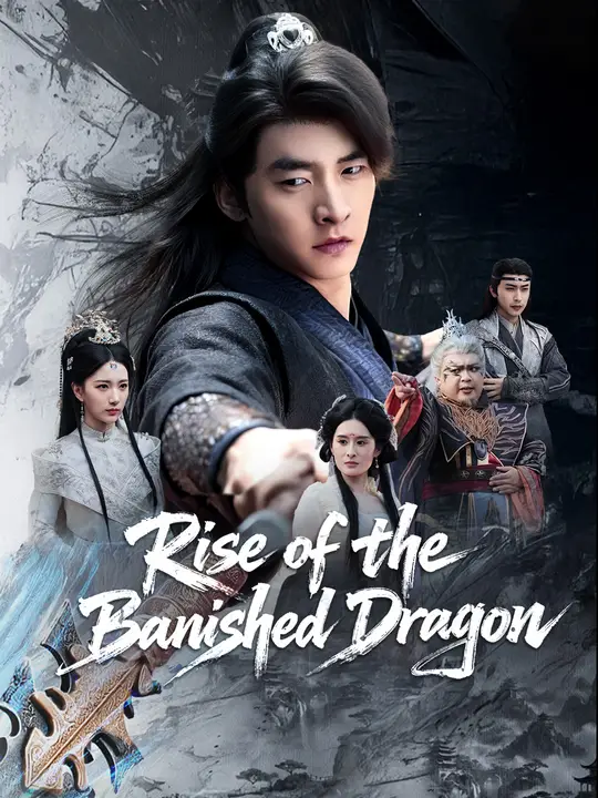 Watch Rise of the Banished Dragon All Episodes Free Rise of the Banished Dragon (50 Episodes) - Official Drama Poster