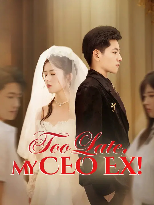 Watch Too Late, My CEO Ex! All Episodes Free Too Late, My CEO Ex! (60 Episodes) - Official Drama Poster