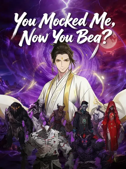 Watch You Mocked Me, Now You Beg? All Episodes Free You Mocked Me, Now You Beg? (60 Episodes) - Official Drama Poster