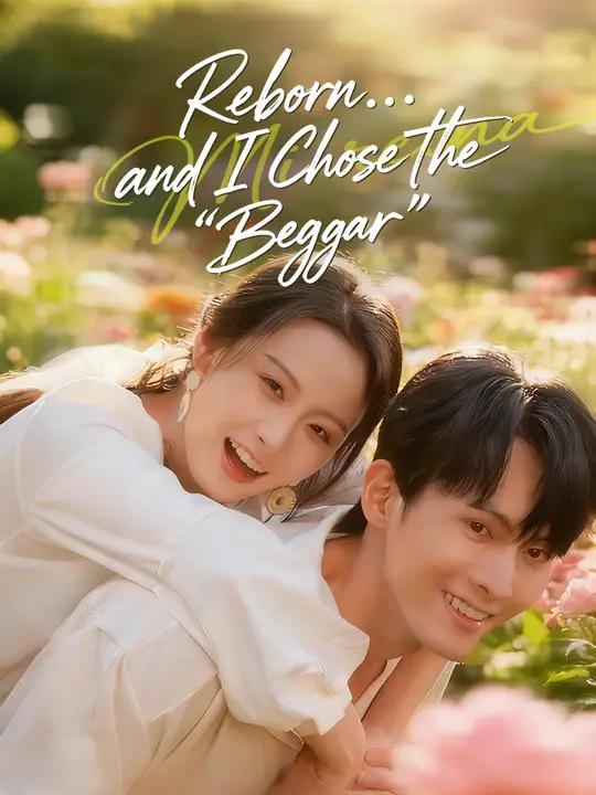 Watch Reborn... and I Chose the 'Beggar' All Episodes Free Reborn... and I Chose the 'Beggar' (80 Episodes) - Official Drama Poster