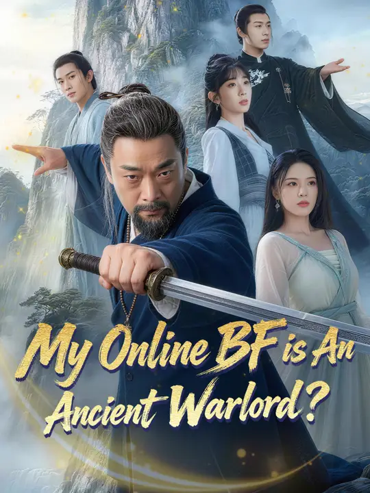 Watch My Online BF is An Ancient Warlord? All Episodes Free My Online BF is An Ancient Warlord? (68 Episodes) - Official Drama Poster