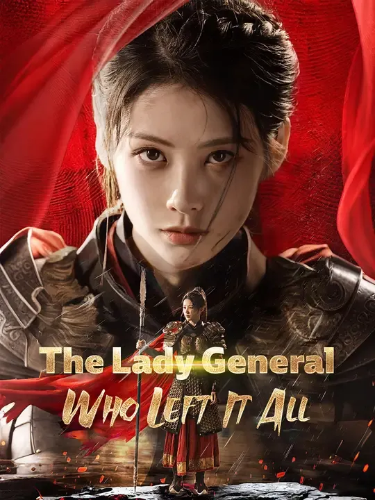 Watch The Lady General Who Left It All All Episodes Free The Lady General Who Left It All (70 Episodes) - Official Drama Poster