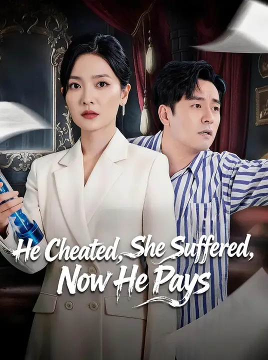 Watch He Cheated, She Suffered, Now He Pays All Episodes Free He Cheated, She Suffered, Now He Pays (50 Episodes) - Official Drama Poster