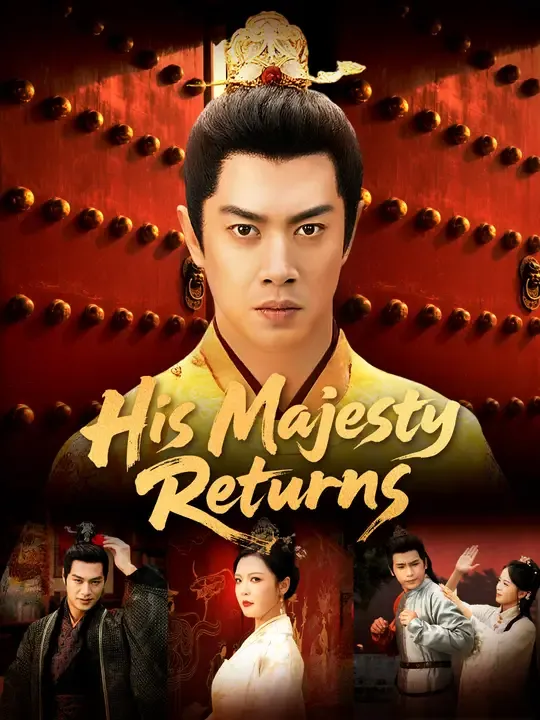 Watch His Majesty Returns All Episodes Free His Majesty Returns (116 Episodes) - Official Drama Poster
