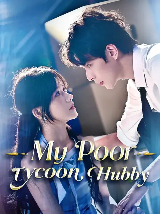 Watch My Poor Tycoon Hubby All Episodes Free My Poor Tycoon Hubby (63 Episodes) - Official Drama Poster