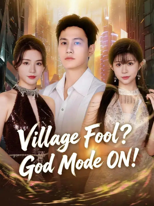 Watch (Dubbed) Village Fool? God Mode ON! All Episodes Free (Dubbed) Village Fool? God Mode ON! (77 Episodes) - Official Drama Poster