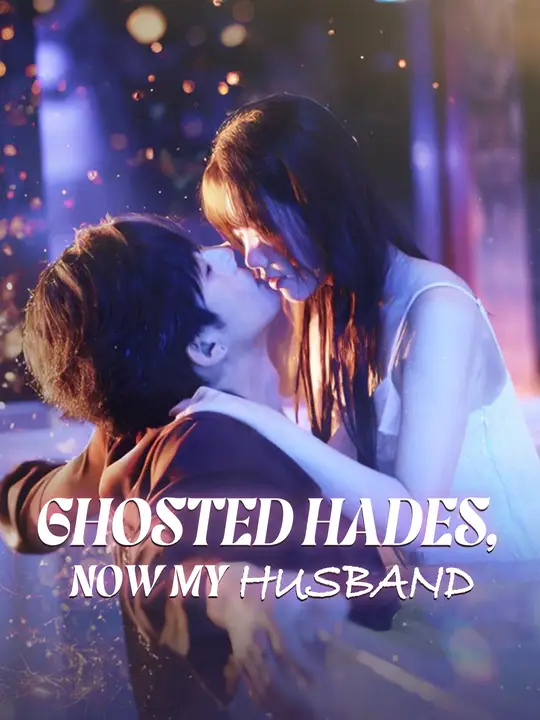 Watch Ghosted Hades, Now My Husband All Episodes Free Ghosted Hades, Now My Husband (57 Episodes) - Official Drama Poster