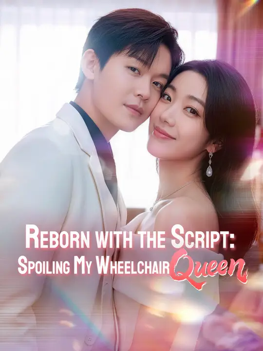Watch Reborn with the Script: Spoiling My Wheelchair Queen All Episodes Free Reborn with the Script: Spoiling My Wheelchair Queen (75 Episodes) - Official Drama Poster