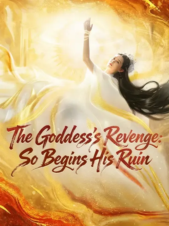 Watch (Dubbed)The Goddess’s Revenge: So Begins His Ruin All Episodes Free (Dubbed)The Goddess’s Revenge: So Begins His Ruin (69 Episodes) - Official Drama Poster