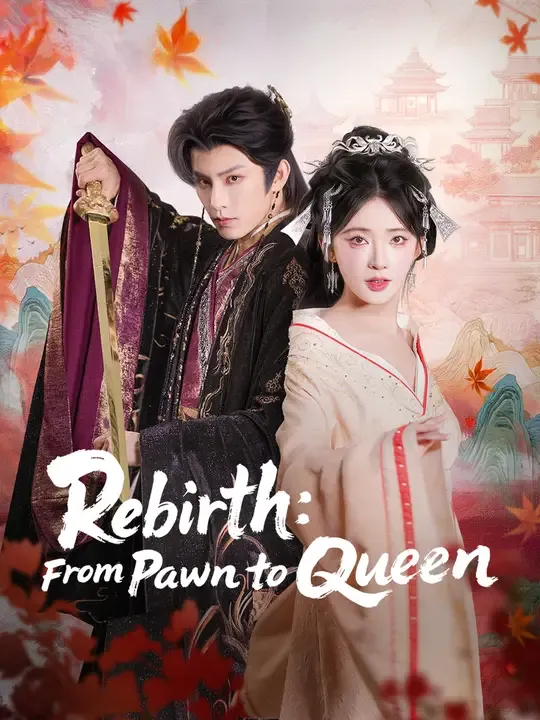 Watch Rebirth: From Pawn to Queen All Episodes Free Rebirth: From Pawn to Queen (74 Episodes) - Official Drama Poster