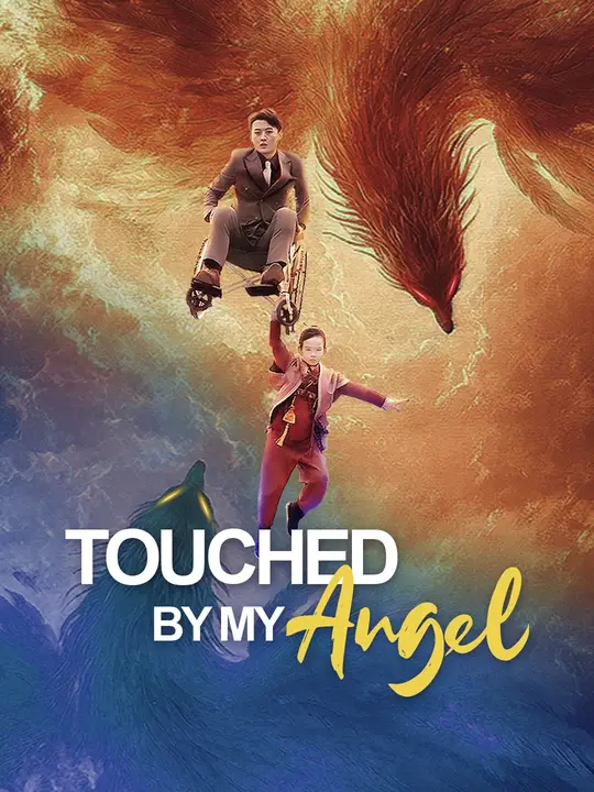 Watch Touched by My Angel All Episodes Free Touched by My Angel (50 Episodes) - Official Drama Poster