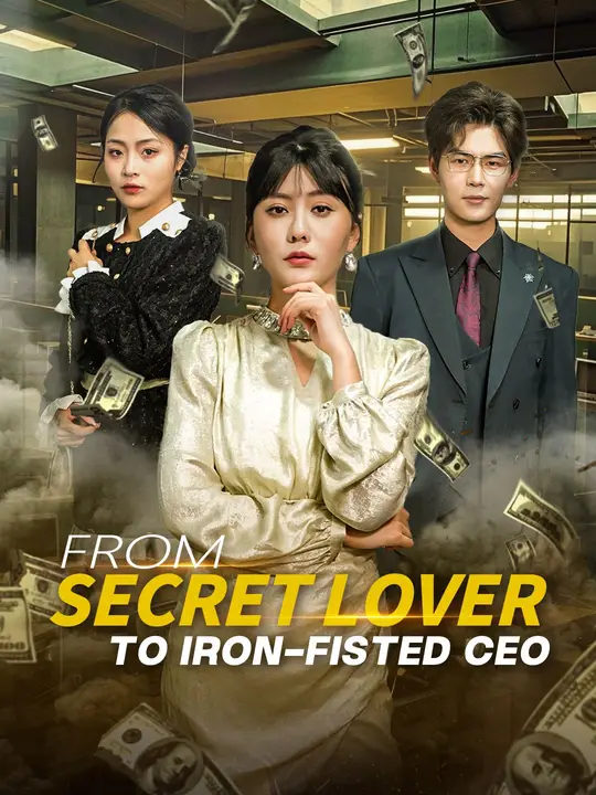 Watch From Secret Lover to Iron-fisted CEO All Episodes Free From Secret Lover to Iron-fisted CEO (54 Episodes) - Official Drama Poster