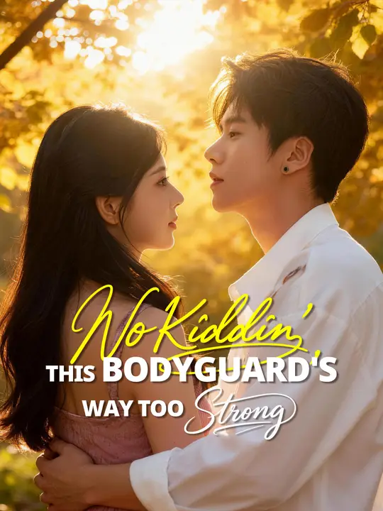 Watch No Kiddin', This Bodyguard's Way Too Strong All Episodes Free No Kiddin', This Bodyguard's Way Too Strong (80 Episodes) - Official Drama Poster