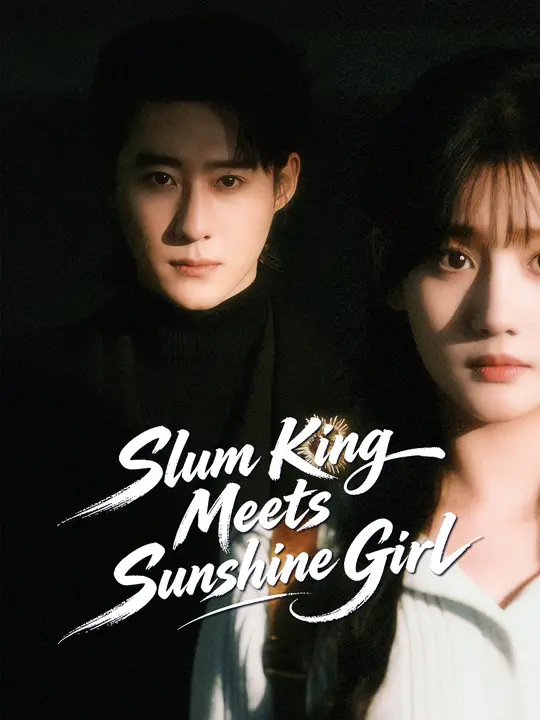 Watch Slum King Meets Sunshine Girl All Episodes Free Slum King Meets Sunshine Girl (62 Episodes) - Official Drama Poster