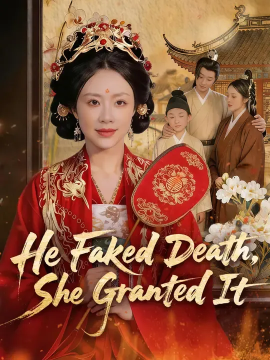 Watch He Faked Death, She Granted It All Episodes Free He Faked Death, She Granted It (43 Episodes) - Official Drama Poster