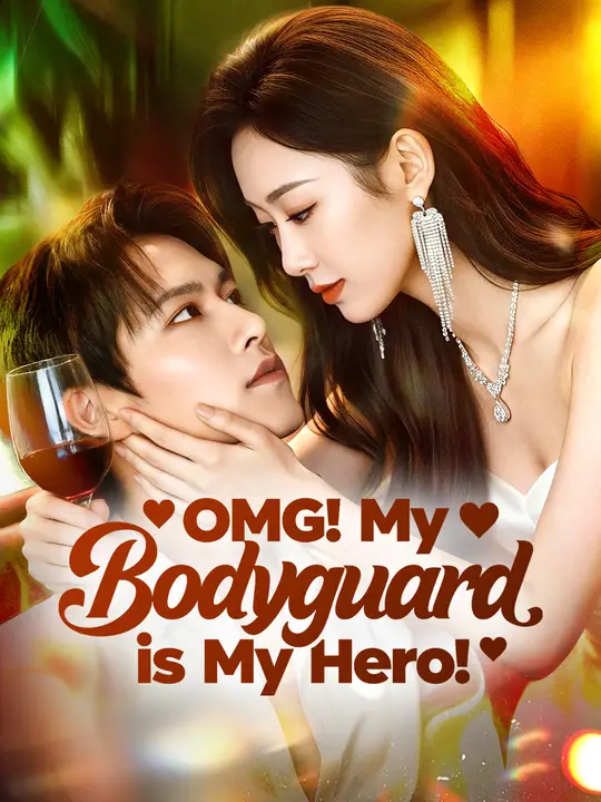 Watch OMG! My Bodyguard is My Hero! All Episodes Free OMG! My Bodyguard is My Hero! (71 Episodes) - Official Drama Poster