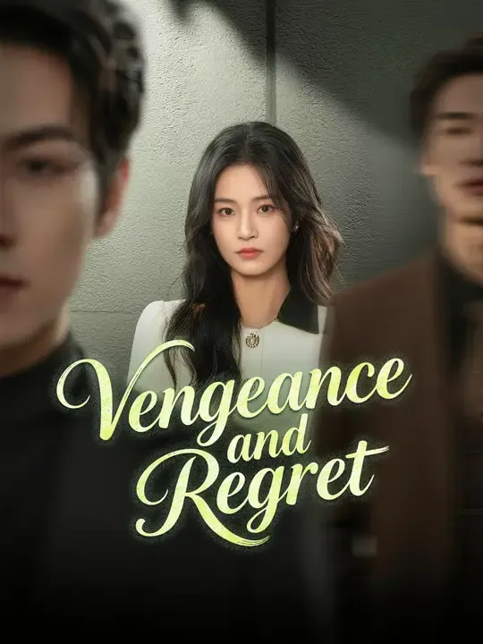 Watch Vengeance and Regret All Episodes Free Vengeance and Regret (68 Episodes) - Official Drama Poster