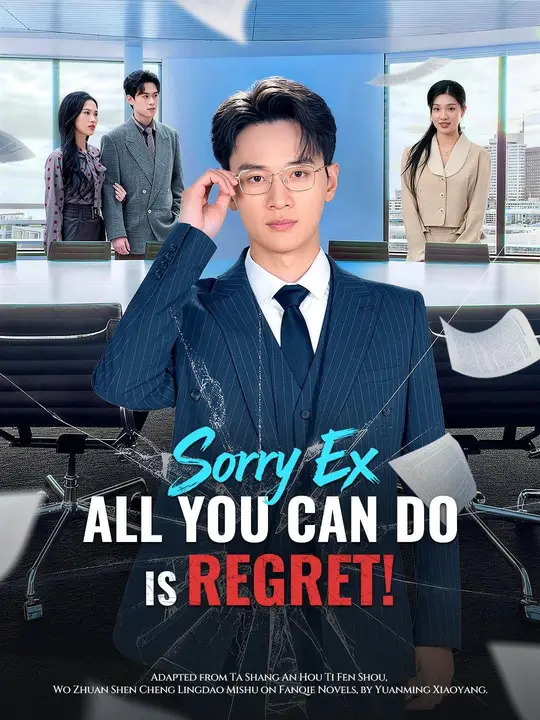 Watch (Dubbed) Sorry Ex, All You Can Do is Regret! All Episodes Free (Dubbed) Sorry Ex, All You Can Do is Regret! (74 Episodes) - Official Drama Poster