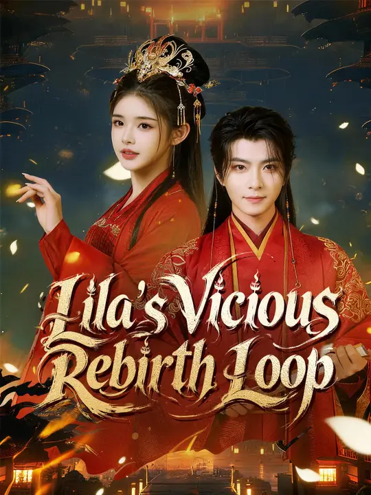 Watch Lila’s Vicious Rebirth Loop All Episodes Free Lila’s Vicious Rebirth Loop (74 Episodes) - Official Drama Poster