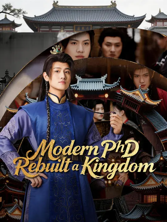 Watch Modern PhD Rebuilt a Kingdom All Episodes Free Modern PhD Rebuilt a Kingdom (76 Episodes) - Official Drama Poster