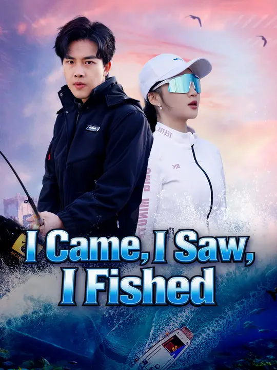 Watch I Came, I Saw, I Fished All Episodes Free I Came, I Saw, I Fished (55 Episodes) - Official Drama Poster