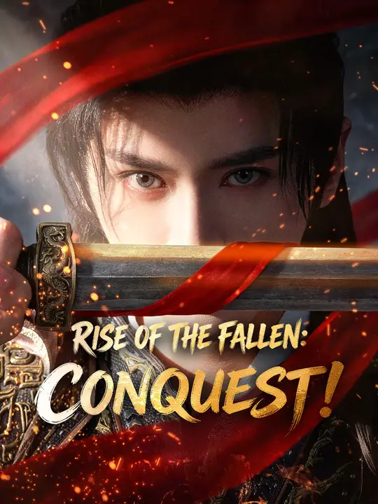 Watch Rise of the Fallen: Conquest! All Episodes Free Rise of the Fallen: Conquest! (76 Episodes) - Official Drama Poster