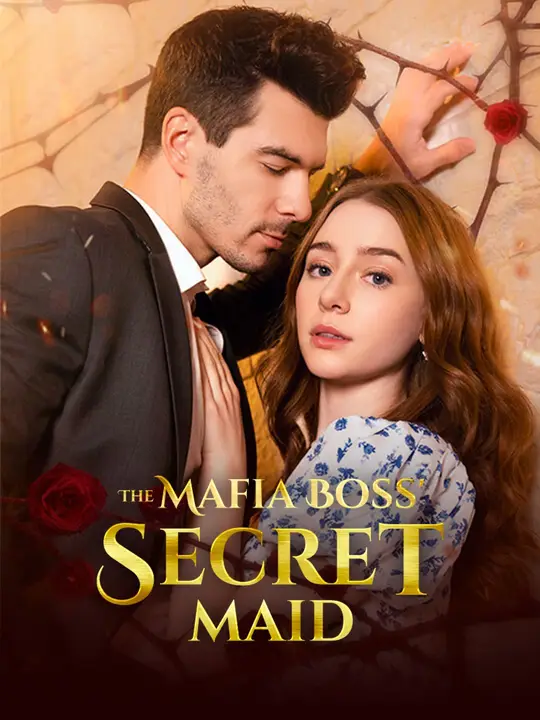 Watch The Mafia Boss' Secret Maid All Episodes Free The Mafia Boss' Secret Maid (73 Episodes) - Official Drama Poster