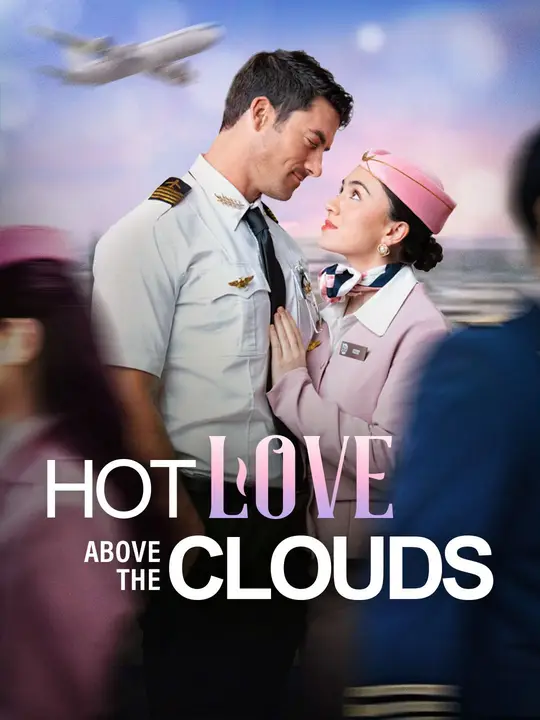Watch Hot Love Above the Clouds All Episodes Free Hot Love Above the Clouds (59 Episodes) - Official Drama Poster