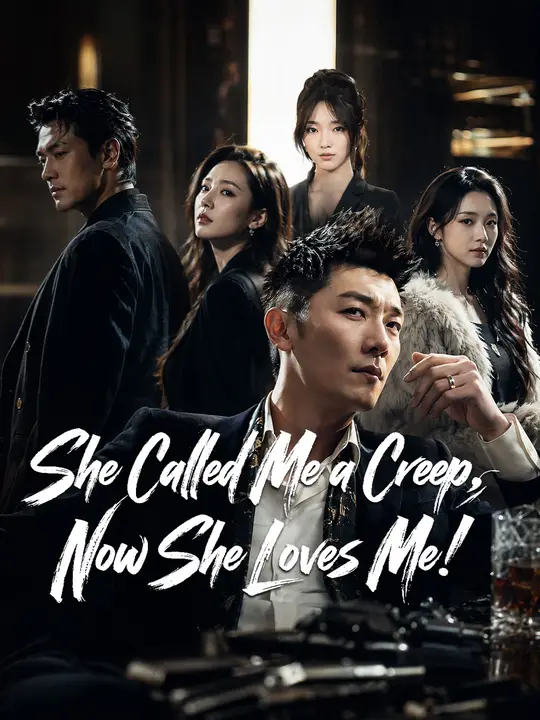 Watch She Called Me a Creep, Now She Loves Me! All Episodes Free She Called Me a Creep, Now She Loves Me! (60 Episodes) - Official Drama Poster