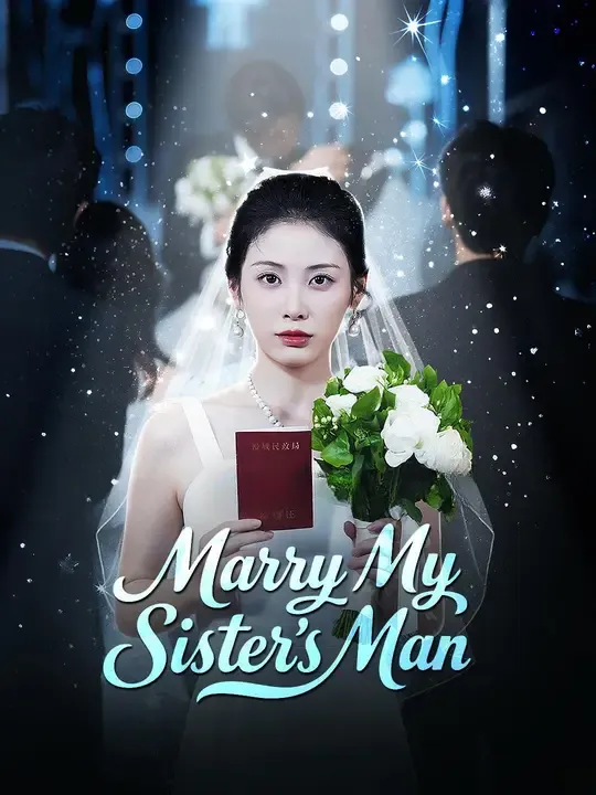 Watch Marry My Sister's Man All Episodes Free Marry My Sister's Man (70 Episodes) - Official Drama Poster