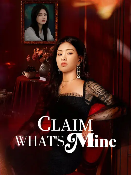 Watch Claim What's Mine All Episodes Free Claim What's Mine (60 Episodes) - Official Drama Poster