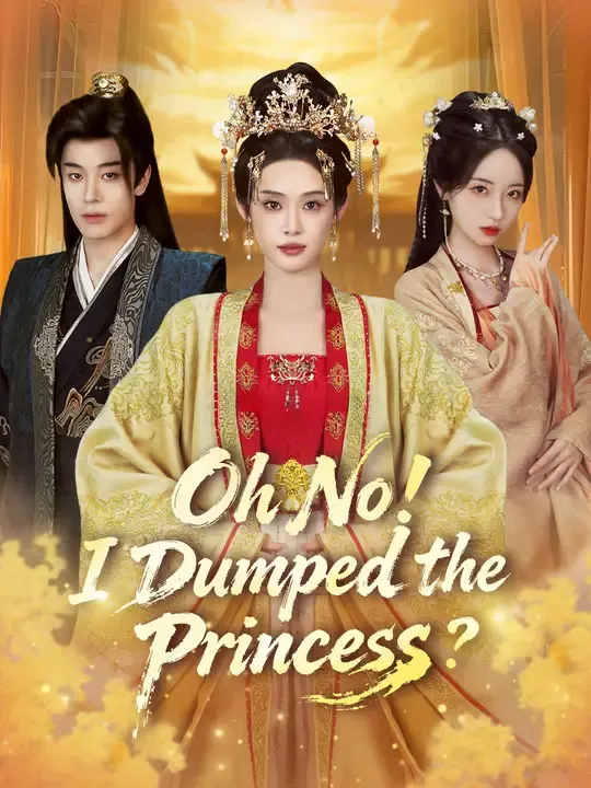 Watch Oh No! I Dumped the Prince? All Episodes Free Oh No! I Dumped the Prince? (61 Episodes) - Official Drama Poster