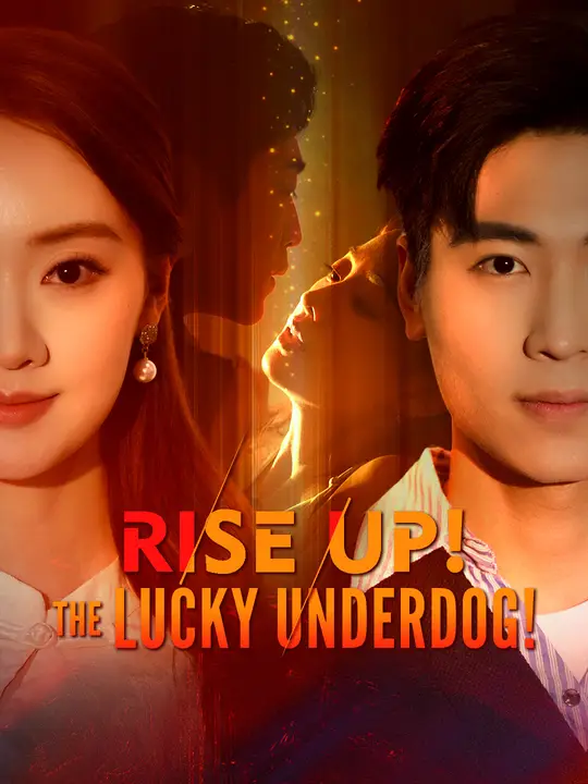 Watch Rise Up! The Lucky Underdog! All Episodes Free Rise Up! The Lucky Underdog! (54 Episodes) - Official Drama Poster