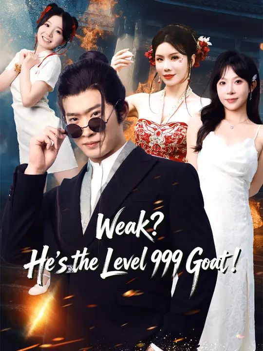 Watch Weak? He's the Level 999 Goat! All Episodes Free Weak? He's the Level 999 Goat! (83 Episodes) - Official Drama Poster