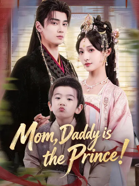 Watch Mom, Daddy is the Prince! All Episodes Free Mom, Daddy is the Prince! (80 Episodes) - Official Drama Poster
