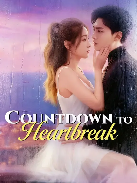 Watch Countdown to Heartbreak All Episodes Free Countdown to Heartbreak (44 Episodes) - Official Drama Poster