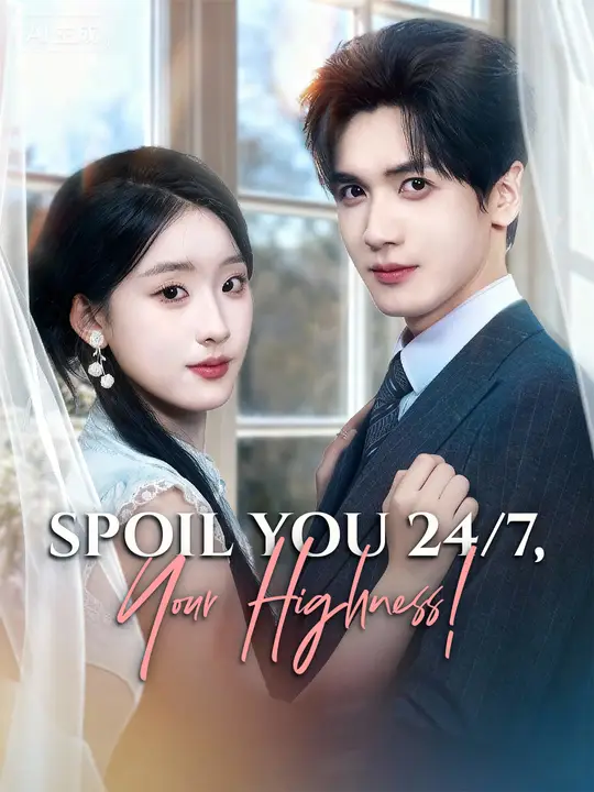 Watch Spoil You 24/7, Your Highness! All Episodes Free Spoil You 24/7, Your Highness! (78 Episodes) - Official Drama Poster