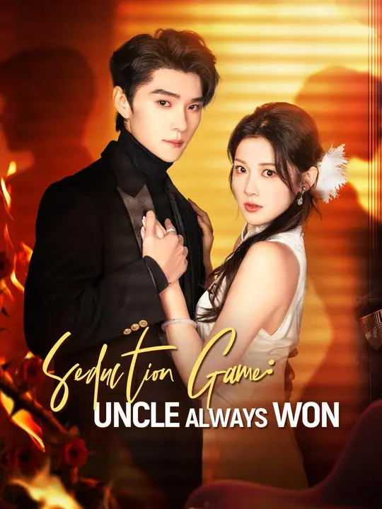 Watch Seduction Game: Uncle Always Won All Episodes Free Seduction Game: Uncle Always Won (70 Episodes) - Official Drama Poster