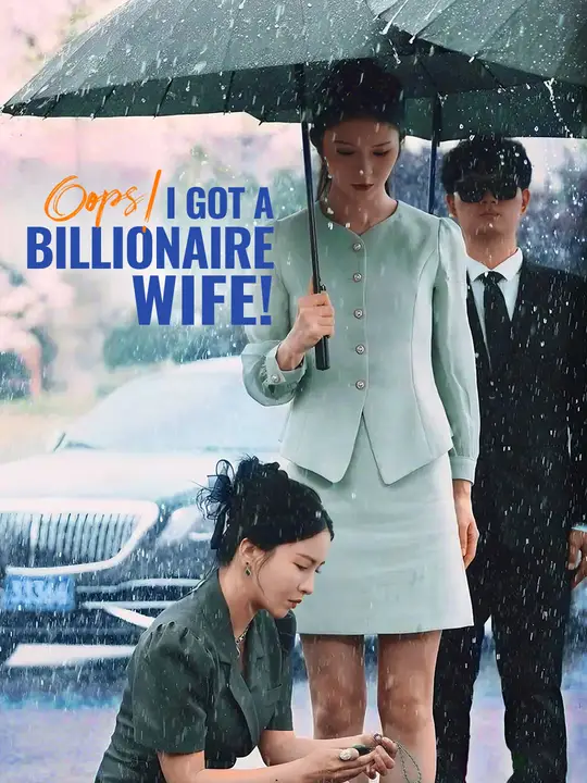 Watch Oops! I Got a Billionaire Wife! All Episodes Free Oops! I Got a Billionaire Wife! (81 Episodes) - Official Drama Poster