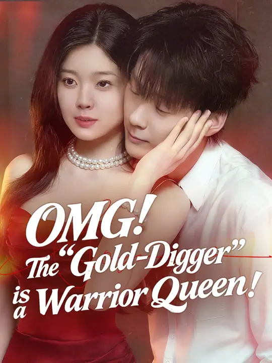 Watch OMG! The "Gold-Digger" is a Warrior Queen! All Episodes Free OMG! The "Gold-Digger" is a Warrior Queen! (65 Episodes) - Official Drama Poster