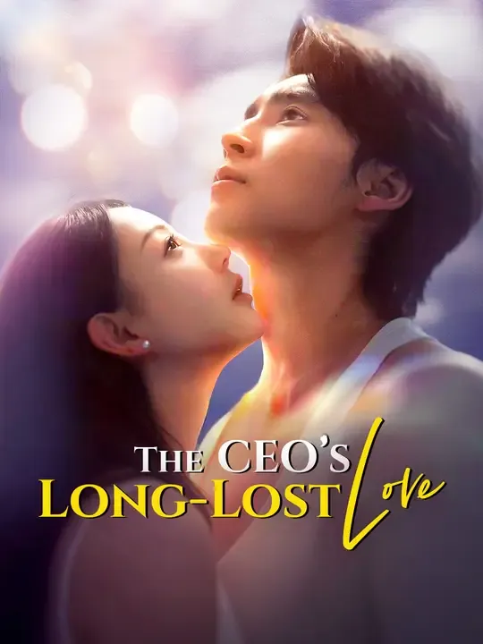 Watch The CEO’s Long-Lost Love All Episodes Free The CEO’s Long-Lost Love (64 Episodes) - Official Drama Poster