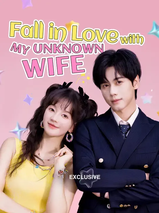 Watch Fall in Love with my Unknown Wife All Episodes Free Fall in Love with my Unknown Wife (56 Episodes) - Official Drama Poster