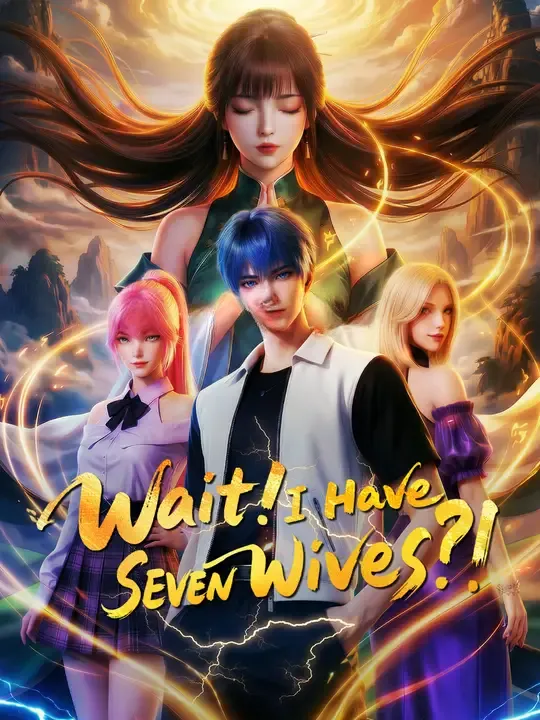 Watch Wait! I Have SEVEN Wives?! All Episodes Free Wait! I Have SEVEN Wives?! (48 Episodes) - Official Drama Poster