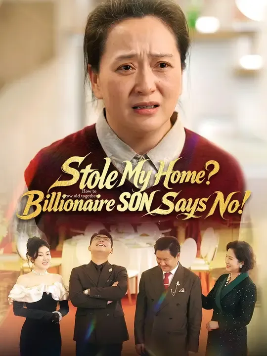 Watch Stole My Home? Billionaire SON Says No! All Episodes Free Stole My Home? Billionaire SON Says No! (60 Episodes) - Official Drama Poster