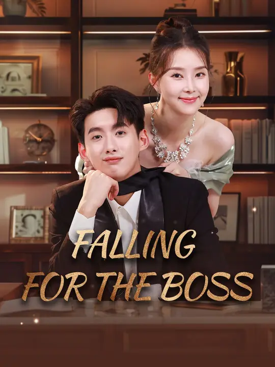 Watch Falling for the Boss All Episodes Free Falling for the Boss (82 Episodes) - Official Drama Poster