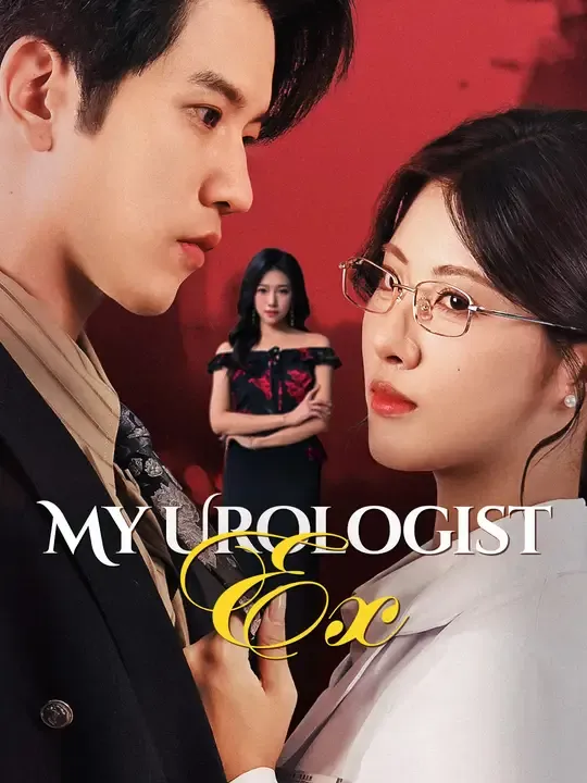 Watch My Urologist Ex All Episodes Free My Urologist Ex (60 Episodes) - Official Drama Poster
