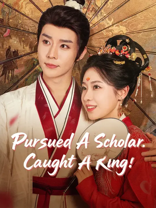 Watch Pursued A Scholar, Caught A King! All Episodes Free Pursued A Scholar, Caught A King! (85 Episodes) - Official Drama Poster