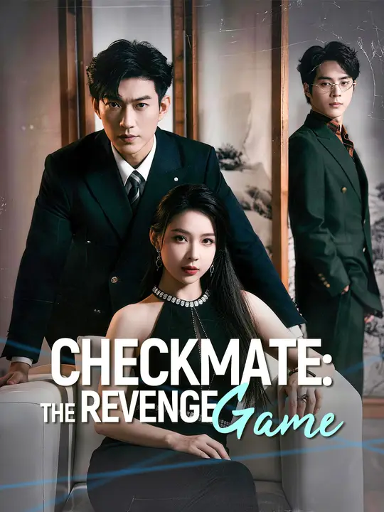 Watch Checkmate: The Revenge Game All Episodes Free Checkmate: The Revenge Game (57 Episodes) - Official Drama Poster
