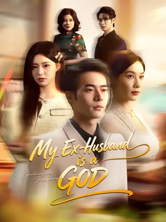 Watch My Ex-Husband is a GOD All Episodes Free My Ex-Husband is a GOD (66 Episodes) - Official Drama Poster